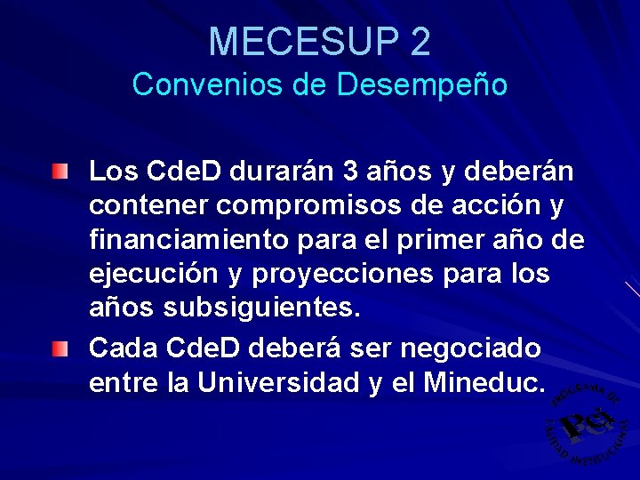 MECESUP 2 Convenios de Desempeño Los Cde. D durarán 3 años y deberán contener