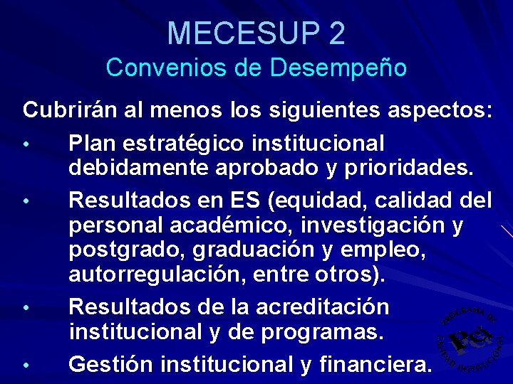 MECESUP 2 Convenios de Desempeño Cubrirán al menos los siguientes aspectos: • Plan estratégico