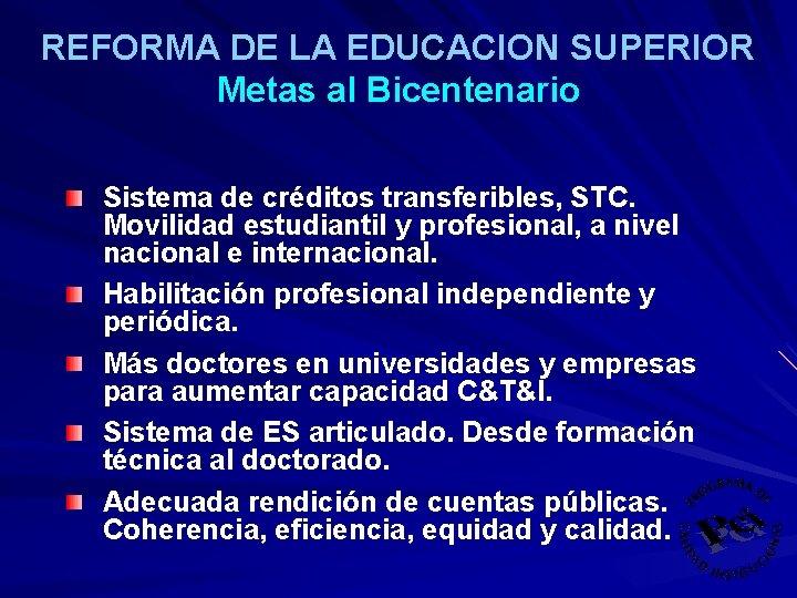 REFORMA DE LA EDUCACION SUPERIOR Metas al Bicentenario Sistema de créditos transferibles, STC. Movilidad