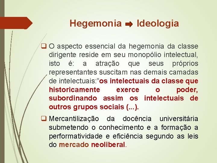 Hegemonia Ideologia q O aspecto essencial da hegemonia da classe dirigente reside em seu