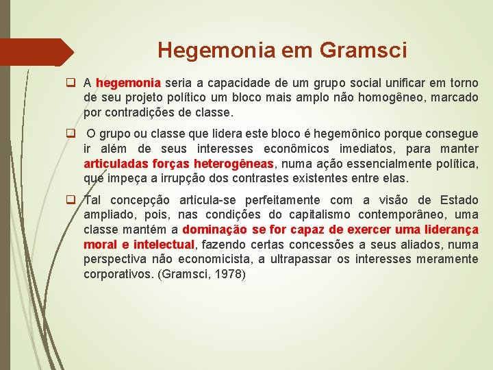 Hegemonia em Gramsci q A hegemonia seria a capacidade de um grupo social unificar