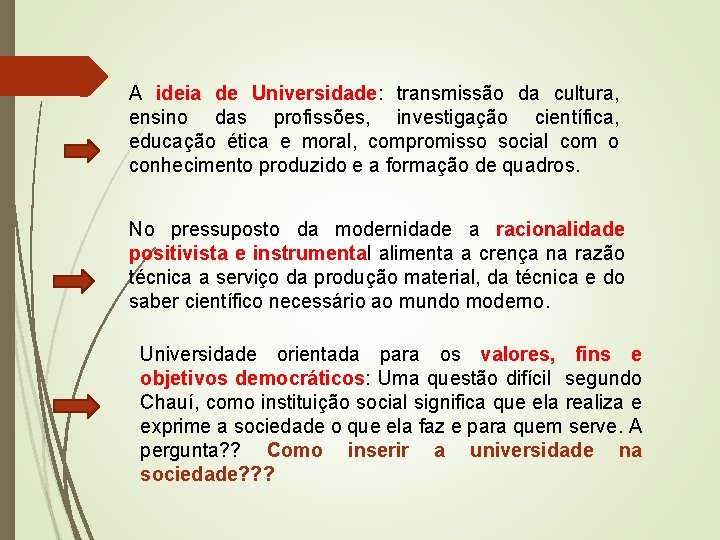 A ideia de Universidade: transmissão da cultura, ensino das profissões, investigação científica, educação ética