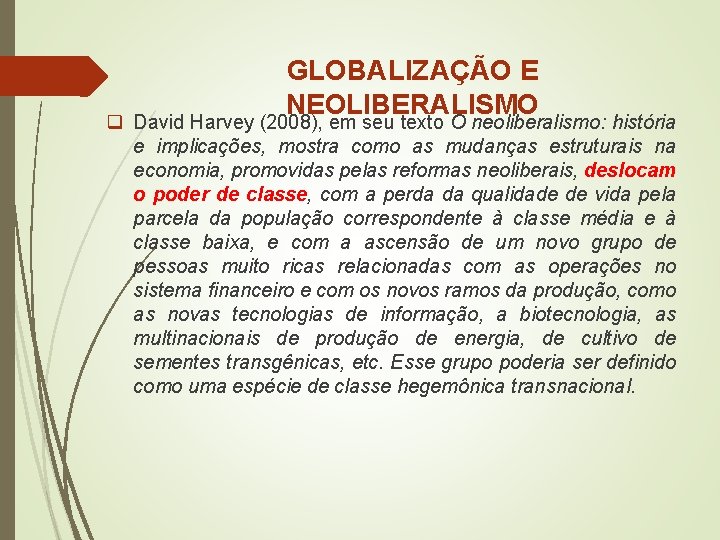 GLOBALIZAÇÃO E NEOLIBERALISMO q David Harvey (2008), em seu texto O neoliberalismo: história e