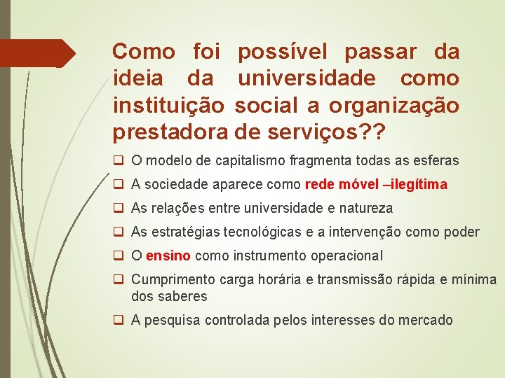 Como foi possível passar da ideia da universidade como instituição social a organização prestadora