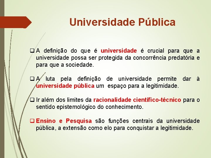 Universidade Pública q A definição do que é universidade é crucial para que a