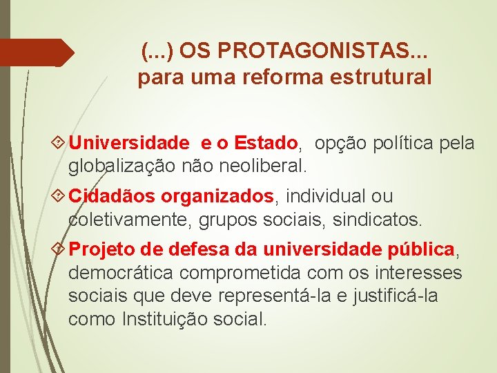 (. . . ) OS PROTAGONISTAS. . . para uma reforma estrutural Universidade e