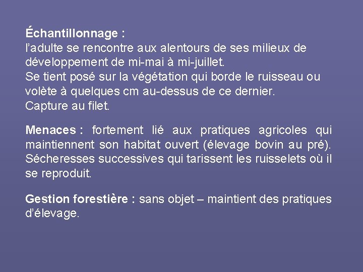 Échantillonnage : l’adulte se rencontre aux alentours de ses milieux de développement de mi-mai