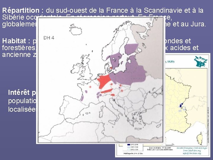 Répartition : du sud-ouest de la France à la Scandinavie et à la Sibérie