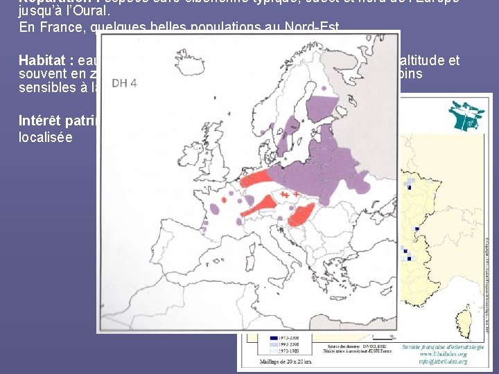 Répartition : espèce euro-sibérienne typique, ouest et nord de l’Europe jusqu’à l’Oural. En France,