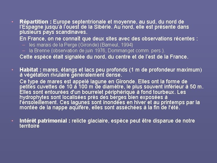  • Répartition : Europe septentrionale et moyenne, au sud, du nord de l’Espagne