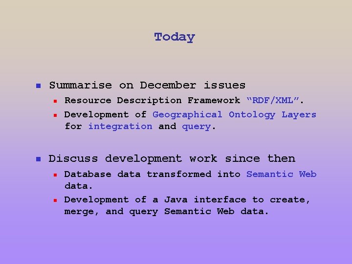 Today n Summarise on December issues n n n Resource Description Framework “RDF/XML”. Development