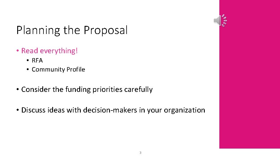 Planning the Proposal • Read everything! • RFA • Community Profile • Consider the