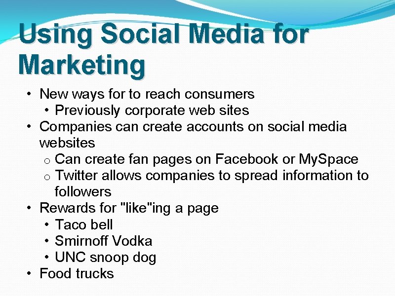 Using Social Media for Marketing • New ways for to reach consumers • Previously