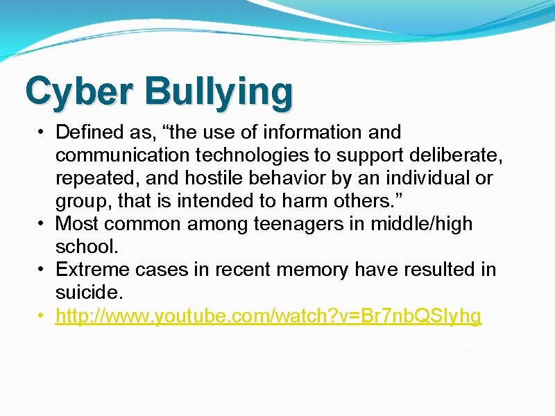 Cyber Bullying • Defined as, “the use of information and communication technologies to support