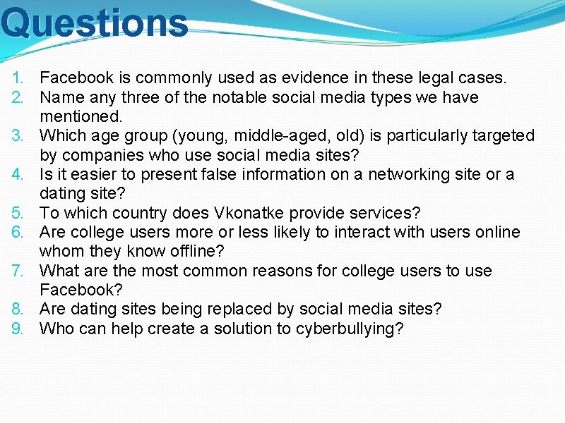 Questions 1. Facebook is commonly used as evidence in these legal cases. 2. Name