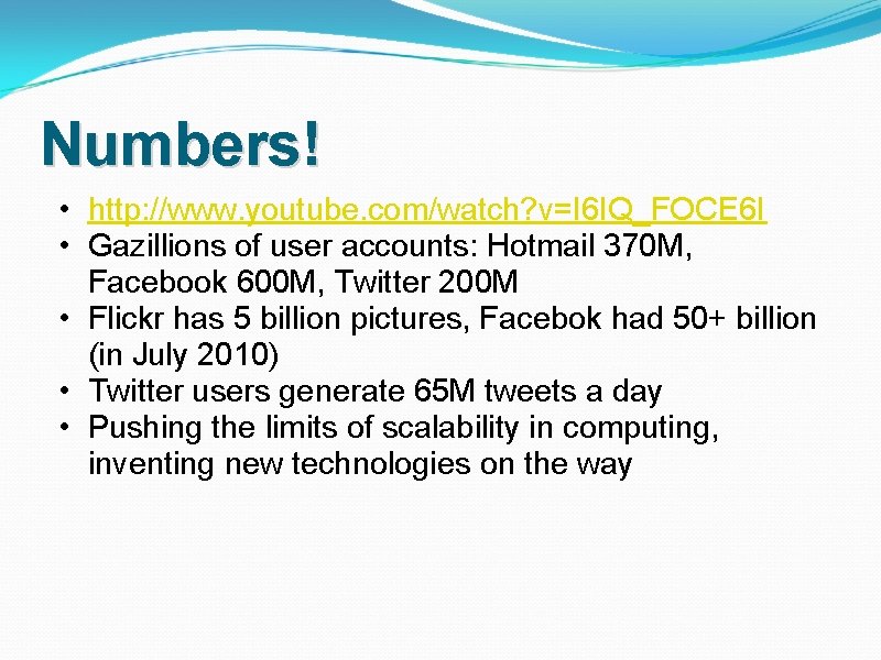 Numbers! • http: //www. youtube. com/watch? v=I 6 IQ_FOCE 6 I • Gazillions of