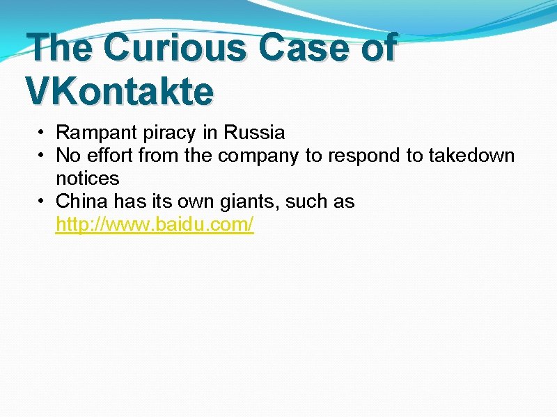 The Curious Case of VKontakte • Rampant piracy in Russia • No effort from