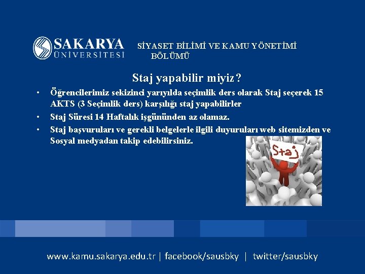 SİYASET BİLİMİ VE KAMU YÖNETİMİ BÖLÜMÜ Staj yapabilir miyiz? • • • Öğrencilerimiz sekizinci