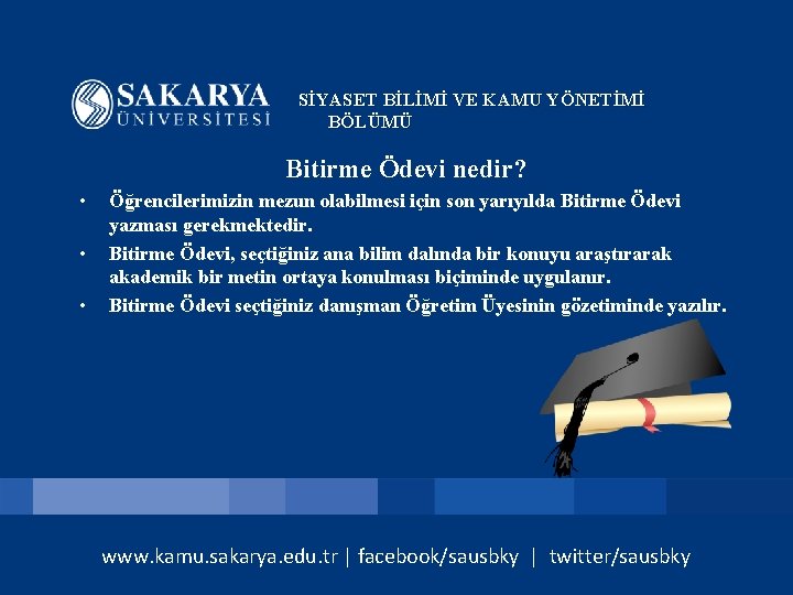 SİYASET BİLİMİ VE KAMU YÖNETİMİ BÖLÜMÜ Bitirme Ödevi nedir? • • • Öğrencilerimizin mezun