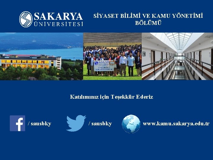 SİYASET BİLİMİ VE KAMU YÖNETİMİ BÖLÜMÜ Katılımınız için Teşekkür Ederiz / sausbky www. kamu.