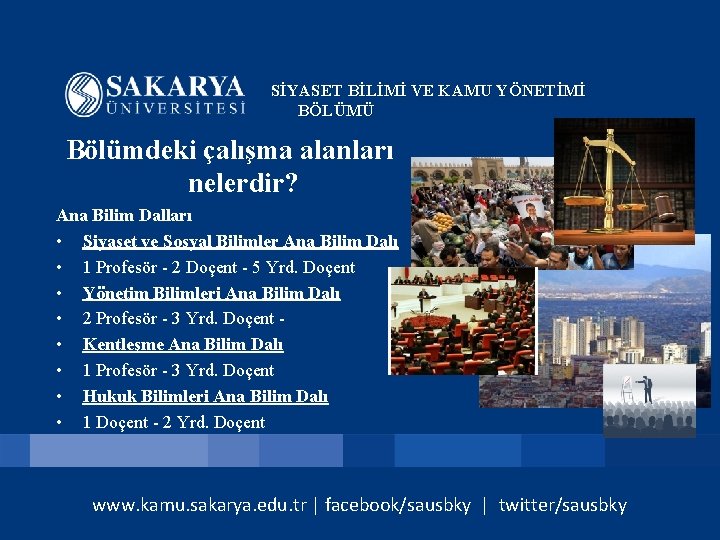 SİYASET BİLİMİ VE KAMU YÖNETİMİ BÖLÜMÜ Bölümdeki çalışma alanları nelerdir? Ana Bilim Dalları •