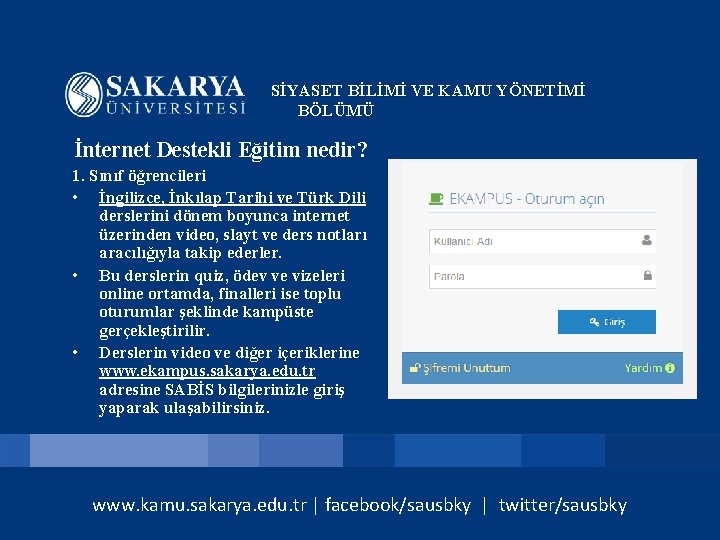 SİYASET BİLİMİ VE KAMU YÖNETİMİ BÖLÜMÜ İnternet Destekli Eğitim nedir? 1. Sınıf öğrencileri •