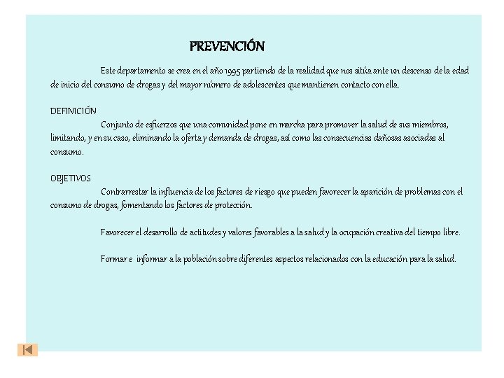 PREVENCIÓN Este departamento se crea en el año 1995 partiendo de la realidad que