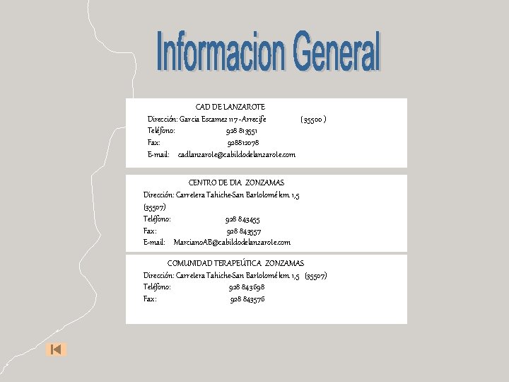  CAD DE LANZAROTE Dirección: Garcia Escamez 117 -Arrecife ( 35500 ) Teléfono: 928