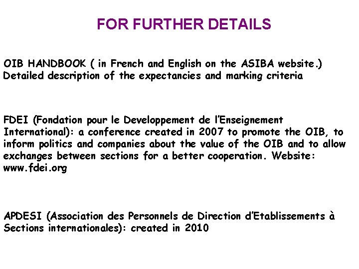 FOR FURTHER DETAILS OIB HANDBOOK ( in French and English on the ASIBA website.
