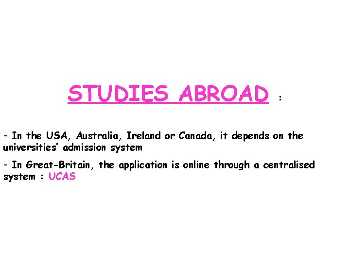 STUDIES ABROAD : - In the USA, Australia, Ireland or Canada, it depends on