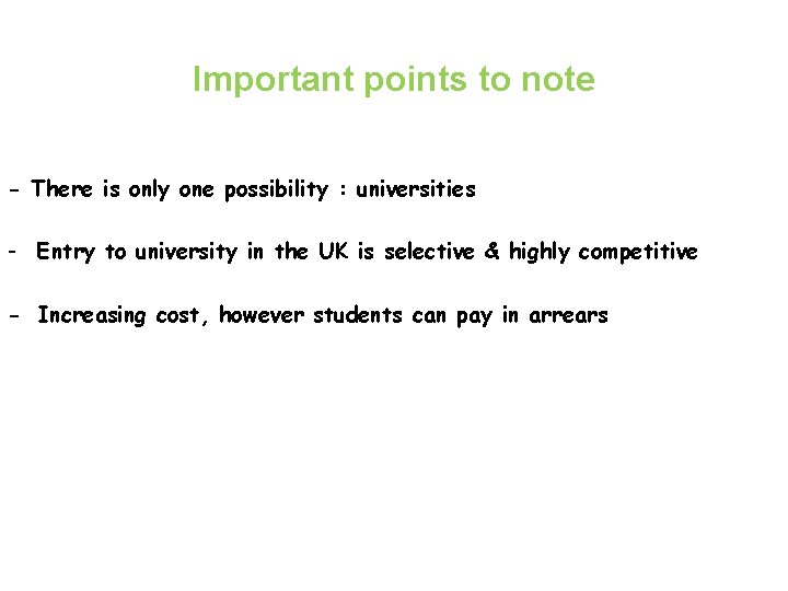 Important points to note - There is only one possibility : universities - Entry