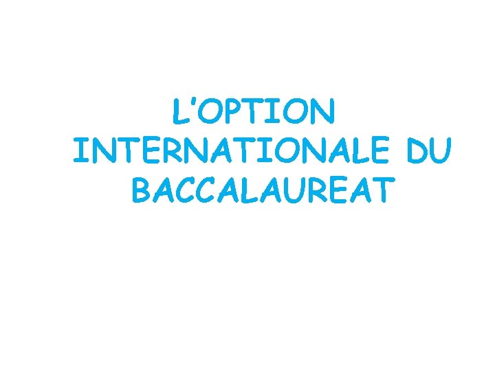 L’OPTION INTERNATIONALE DU BACCALAUREAT 