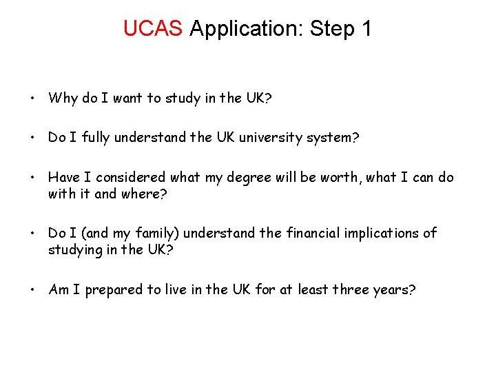 UCAS Application: Step 1 • Why do I want to study in the UK?