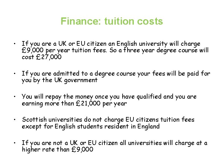 Finance: tuition costs • If you are a UK or EU citizen an English