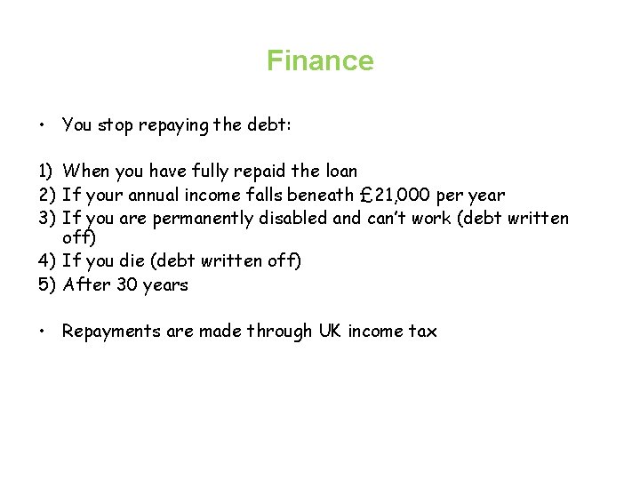 Finance • You stop repaying the debt: 1) When you have fully repaid the