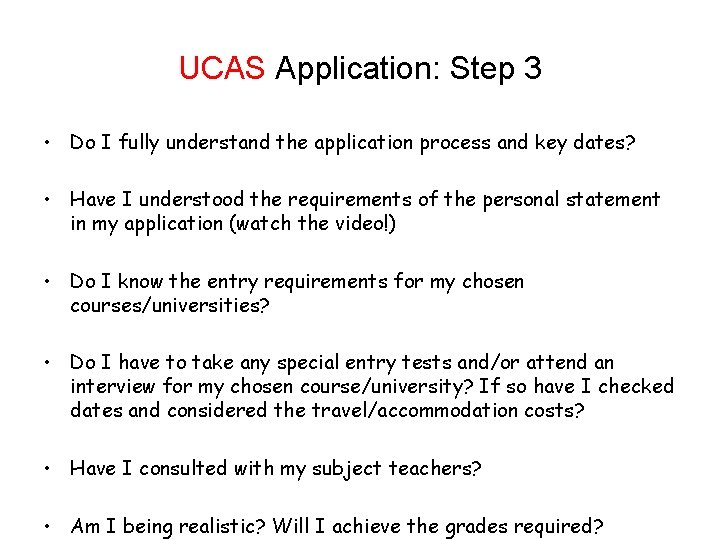 UCAS Application: Step 3 • Do I fully understand the application process and key