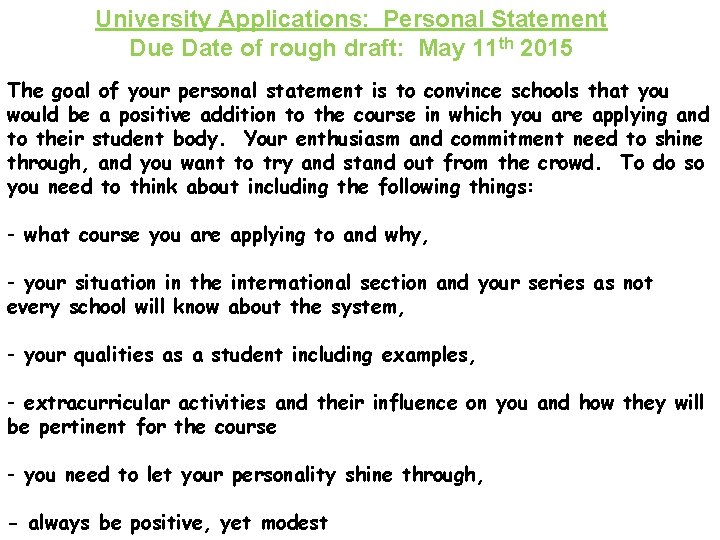 University Applications: Personal Statement Due Date of rough draft: May 11 th 2015 The