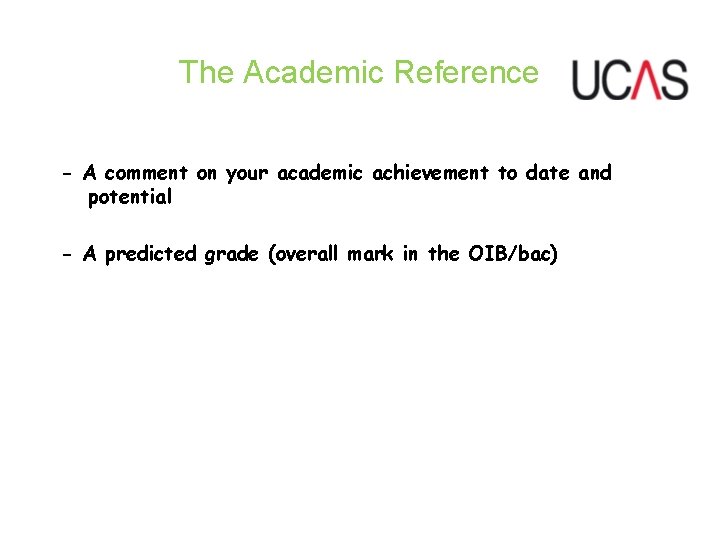 The Academic Reference - A comment on your academic achievement to date and potential