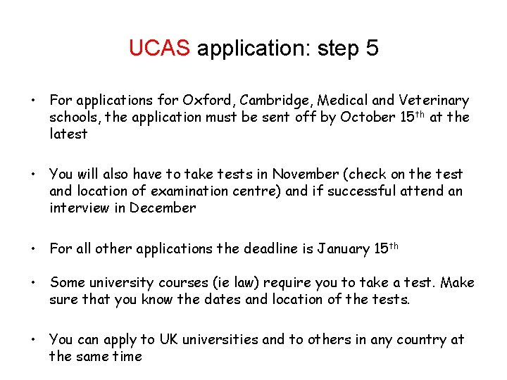 UCAS application: step 5 • For applications for Oxford, Cambridge, Medical and Veterinary schools,