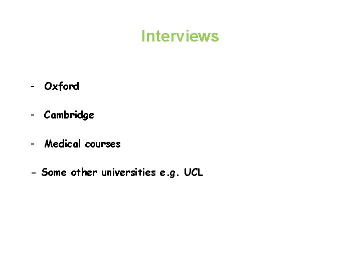 Interviews - Oxford - Cambridge - Medical courses - Some other universities e. g.