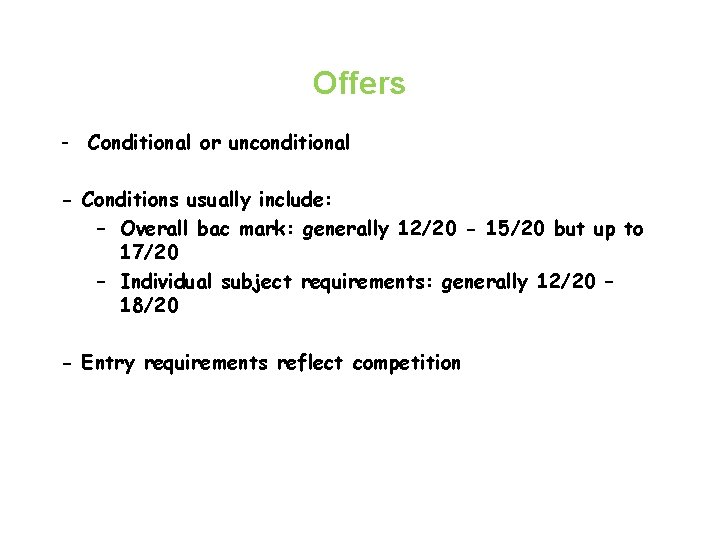 Offers - Conditional or unconditional - Conditions usually include: – Overall bac mark: generally