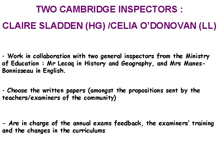 TWO CAMBRIDGE INSPECTORS : CLAIRE SLADDEN (HG) /CELIA O’DONOVAN (LL) - Work in collaboration