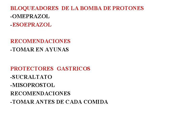 BLOQUEADORES DE LA BOMBA DE PROTONES -OMEPRAZOL -ESOEPRAZOL RECOMENDACIONES -TOMAR EN AYUNAS PROTECTORES GASTRICOS