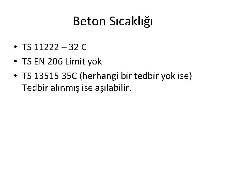 Beton Sıcaklığı • TS 11222 – 32 C • TS EN 206 Limit yok