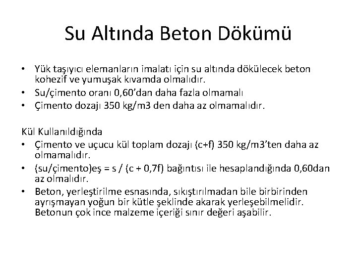 Su Altında Beton Dökümü • Yük taşıyıcı elemanların imalatı için su altında dökülecek beton