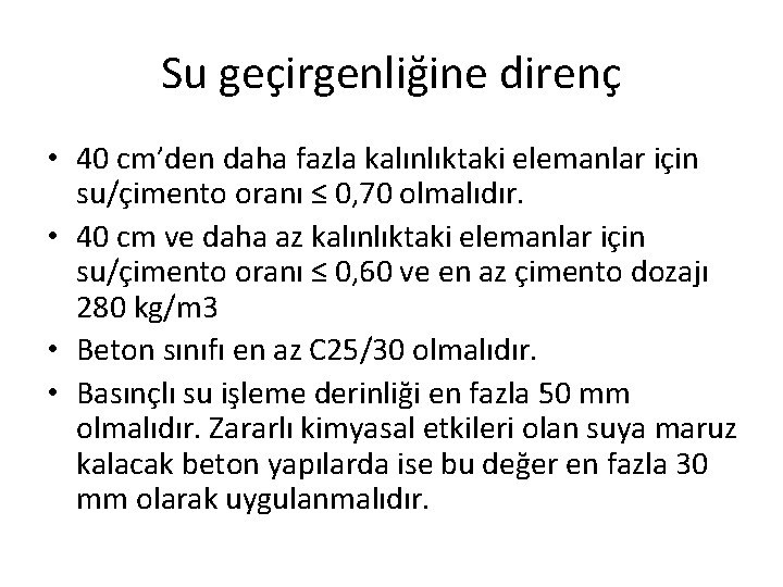 Su geçirgenliğine direnç • 40 cm’den daha fazla kalınlıktaki elemanlar için su/çimento oranı ≤