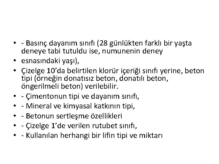  • - Basınç dayanım sınıfı (28 günlükten farklı bir yaşta deneye tabi tutuldu