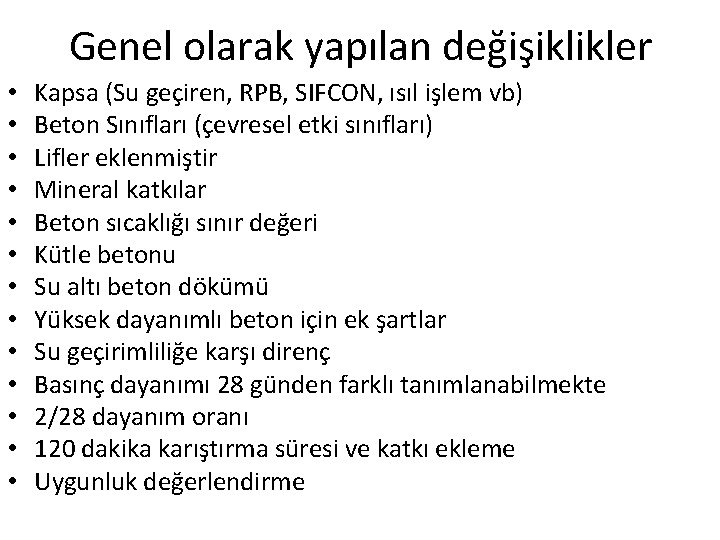 Genel olarak yapılan değişiklikler • • • • Kapsa (Su geçiren, RPB, SIFCON, ısıl