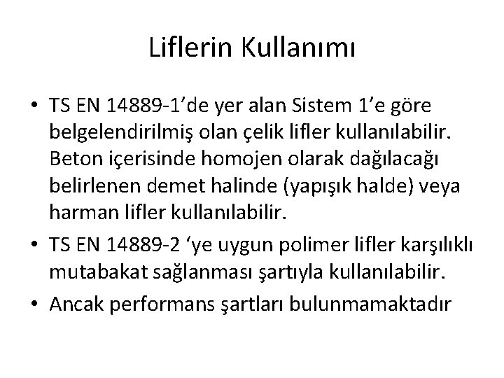 Liflerin Kullanımı • TS EN 14889 -1’de yer alan Sistem 1’e göre belgelendirilmiş olan