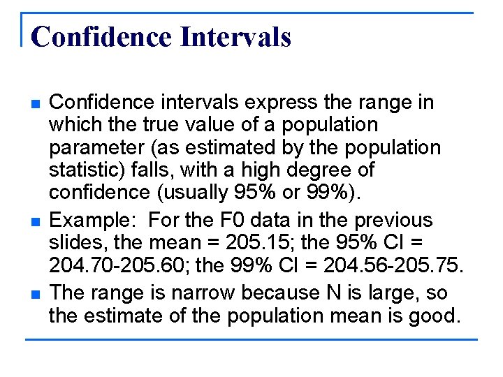 Confidence Intervals n n n Confidence intervals express the range in which the true